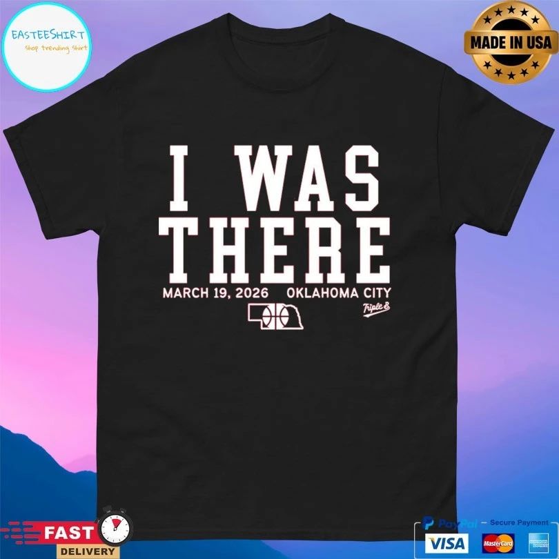 I Was There March 19 2026 Oklahoma City T-shirts