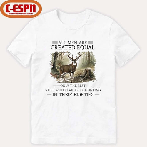All Men Are Created Equal, Only The Best Still Deer Hunting In Their Eighties T-Shirt