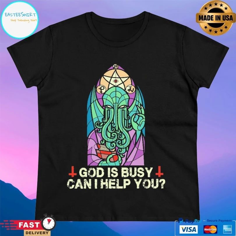 God Is Busy Can I Help You T-shirt