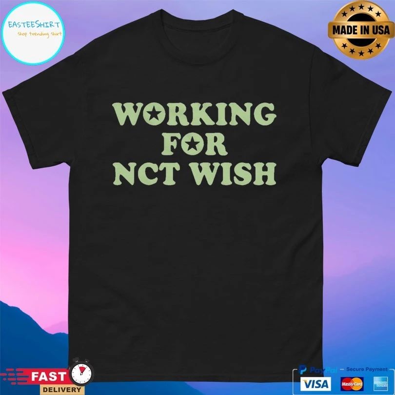 Working For Nct Wish T-shirts