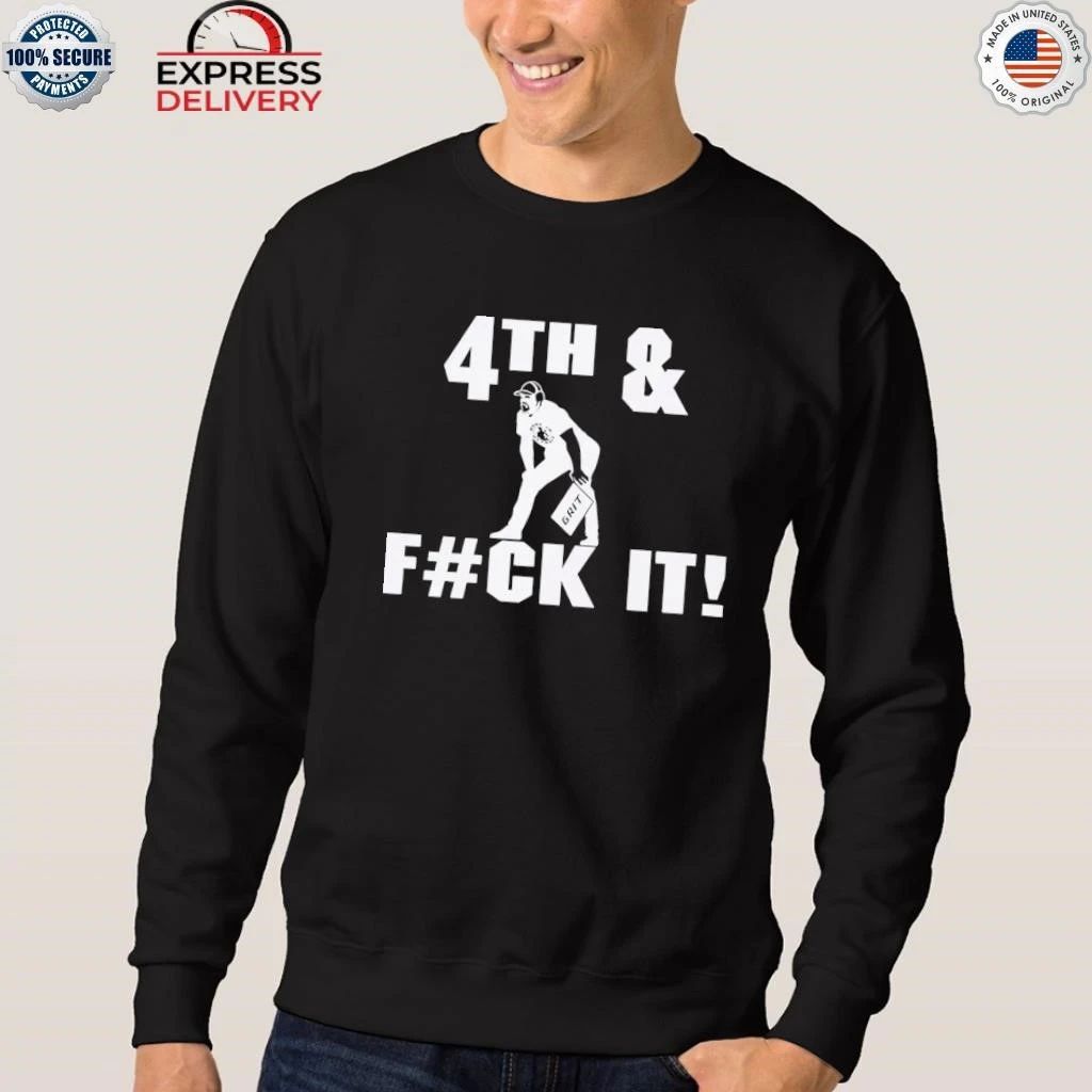 4th and Fuck It Shirt