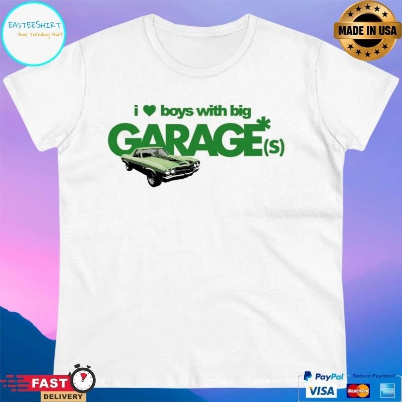 I Love Boy With Big Garages T-shirts