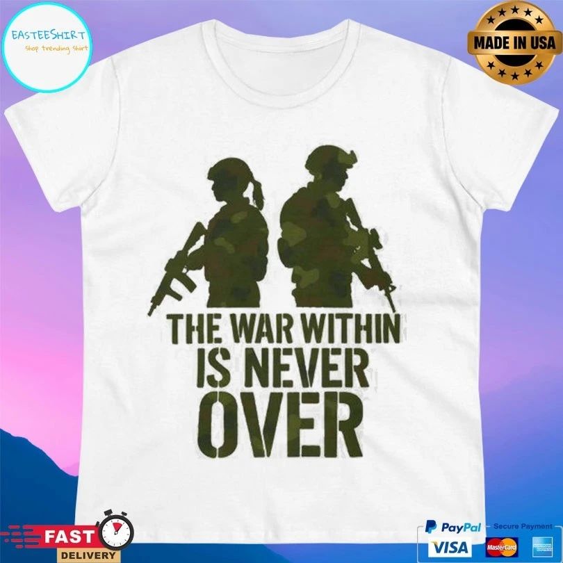 The War Within Is Never Over T-shirt