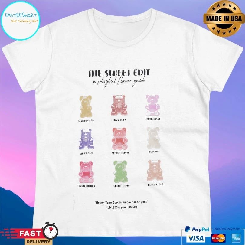 The Sweet Edit A Playful Flavor Guide Never Take Candy From Strangers Unless Is Your Crush T-shirt