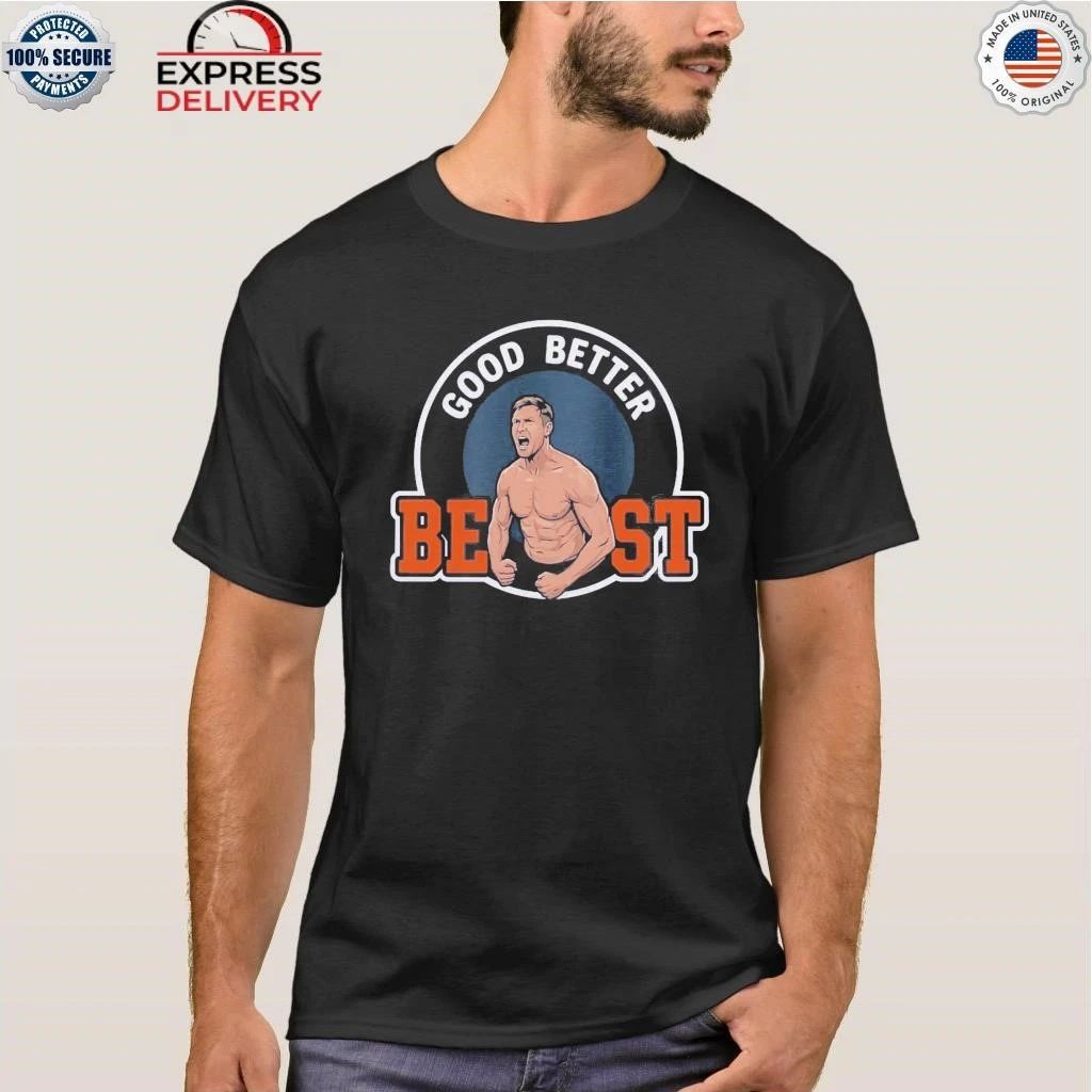 Bears Coach Ben Johnson Good Better Best Shirt
