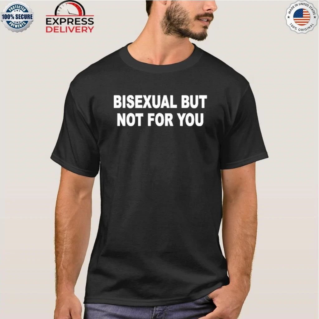 Catherine Mccafferty Bisexual But Not For You Shirt