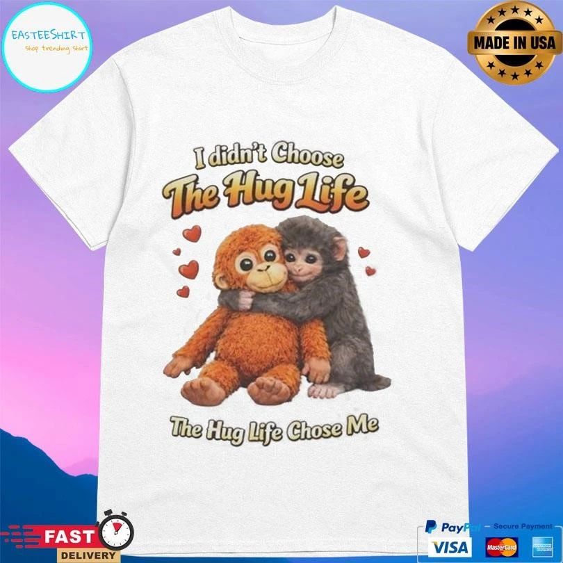 Punch Monkey I Didn’t Choose The Hug Life The Hug Life Chose Me 2026 T-shirts