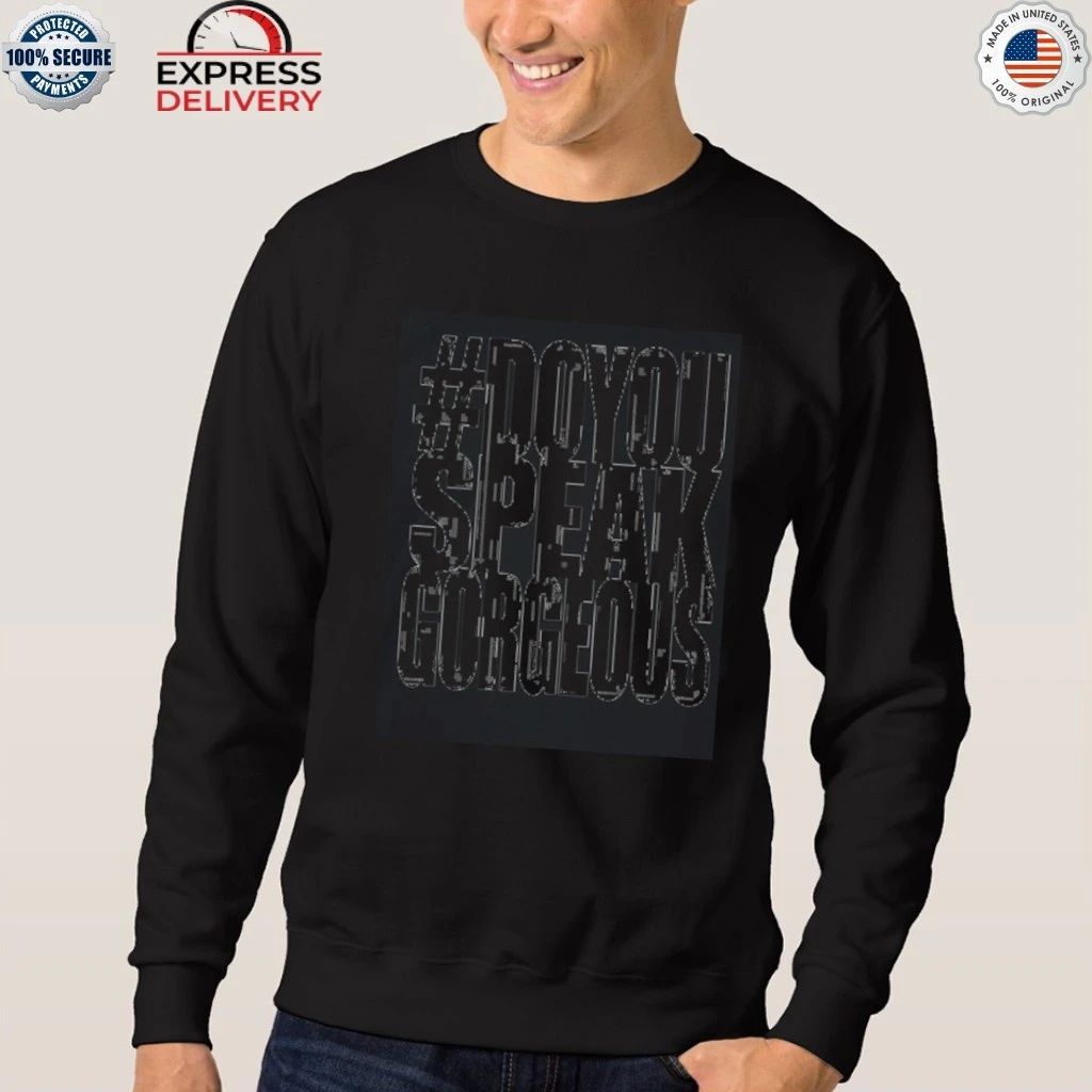 Destroy Lonely Do You Speak Gorgeous Shirt