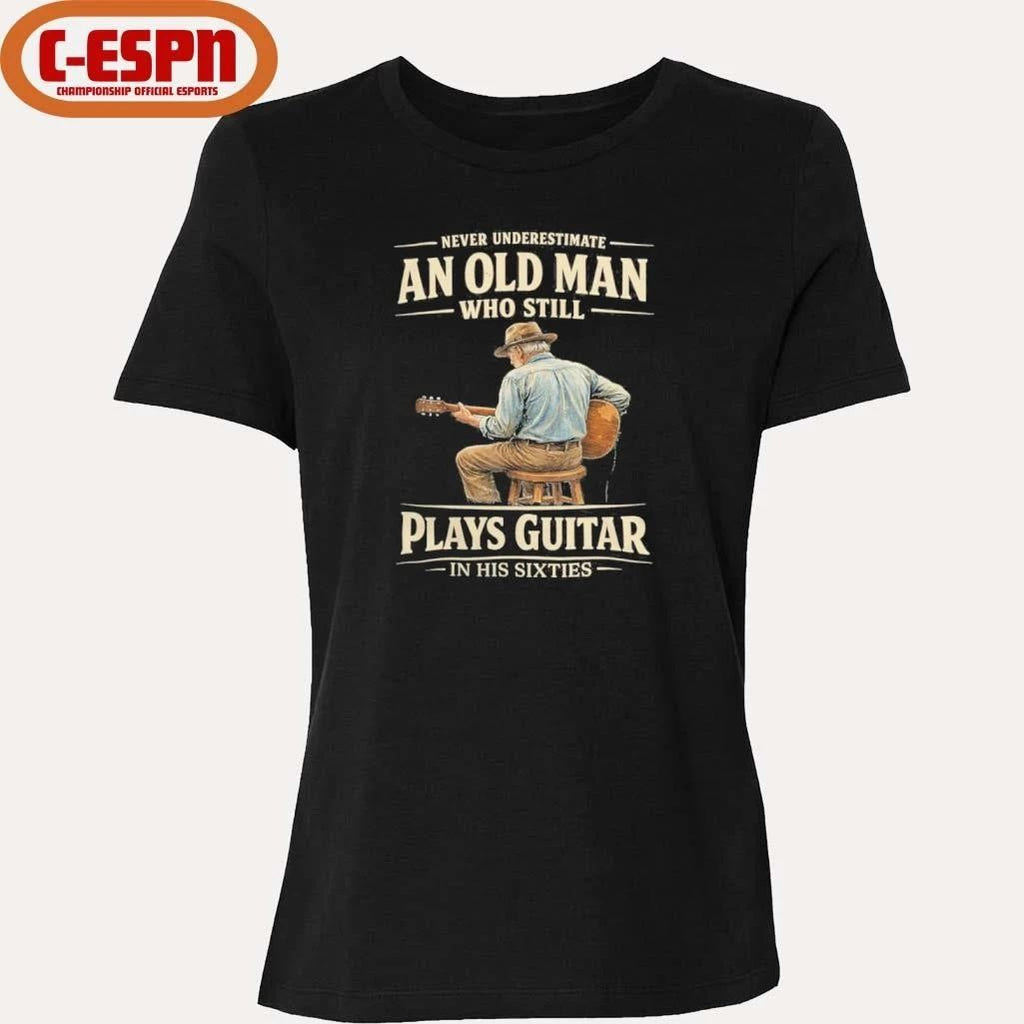Never Underestimate An Old Man Who Still Plays Guitar In His Sixties shirt