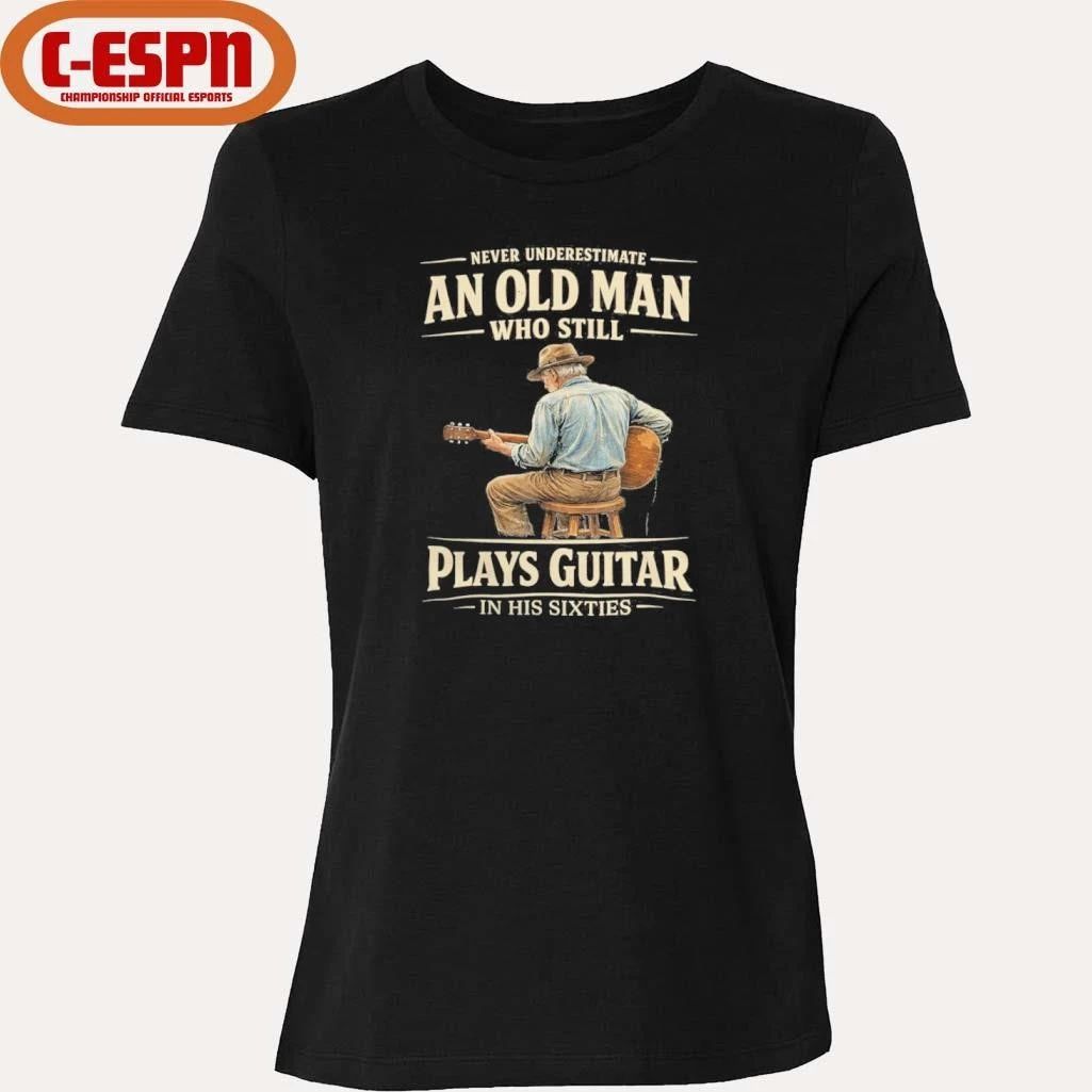 Never Underestimate An Old Man Who Still Plays Guitar In His Sixties shirt