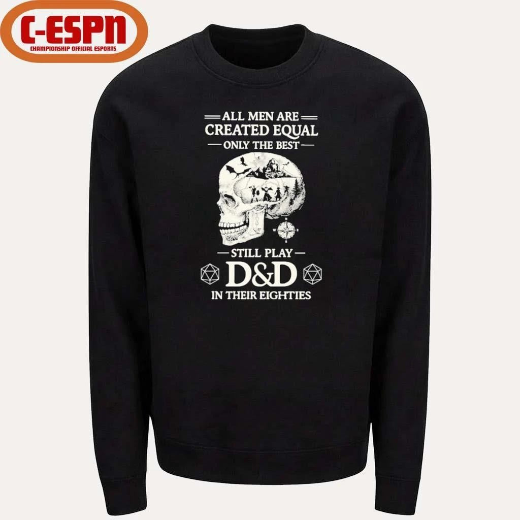 All Men Are Created Equal Only The Best Still Play D&D In Their Eighties Shirt