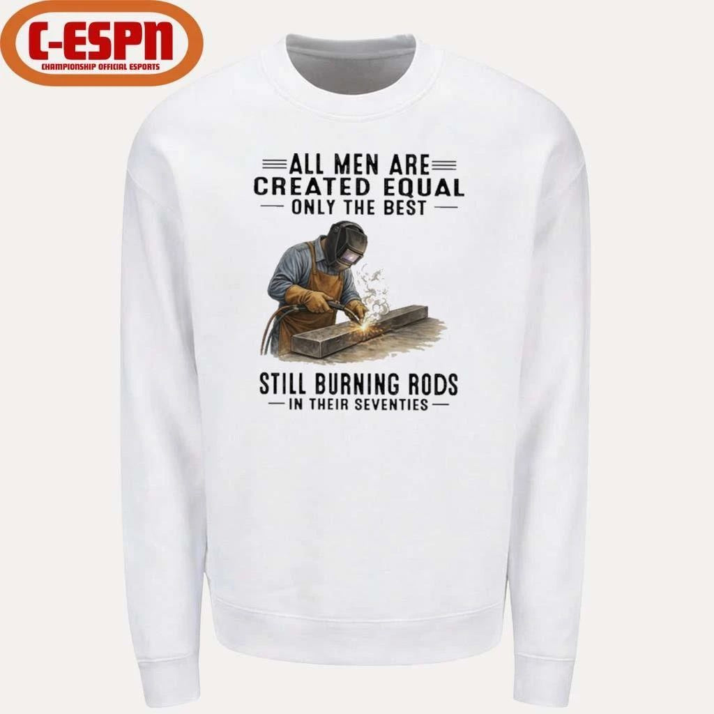 All Men Are Created Equal Only The Best Still Burning Rods In Their Seventies T-Shirt