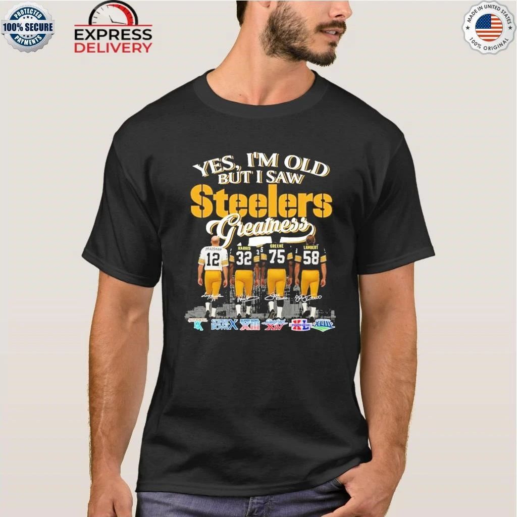 Yes I’m Old But I Saw Steelers Greatness Shirt
