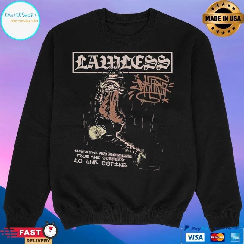 Lawless Ahrashing And Shredding From The Streets To He Coping T-shirts