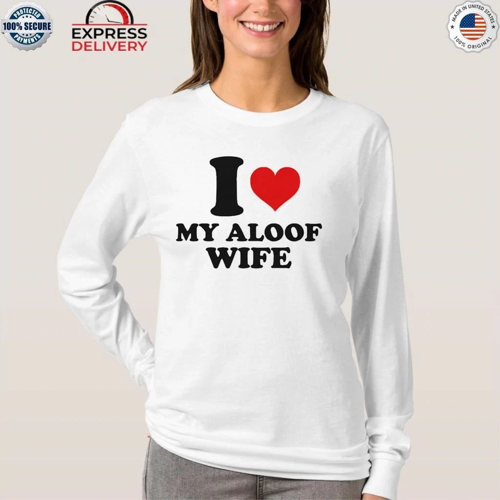 I Heart My Aloof Wife Shirt