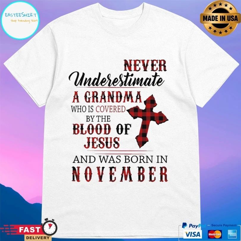 Never Underestimate A Grandma Who Is Covered By The Blood Of Jesus And Was Born In November T-shirt