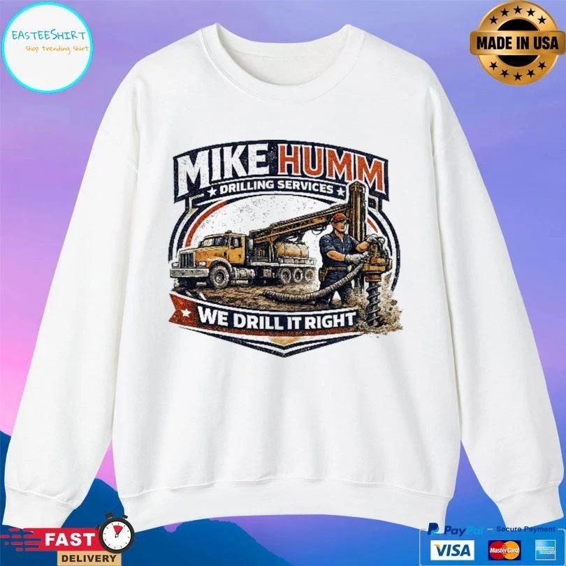 Mike Humm Drilling Services We Drill It Right T-shirts