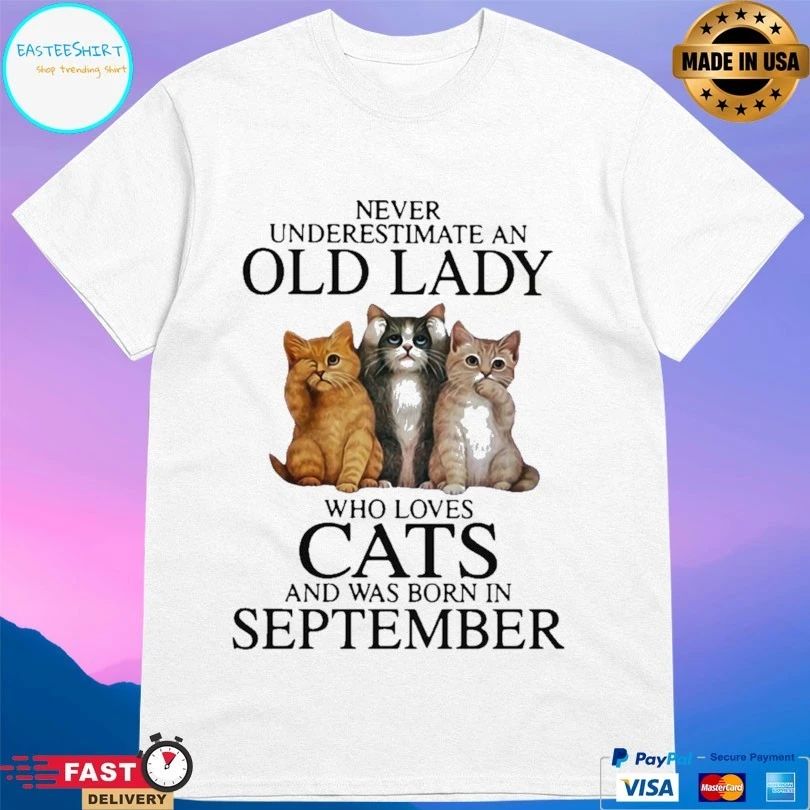 Never Underestimate An Old Lady Who Loves Cats And Was Born In September T-shirt