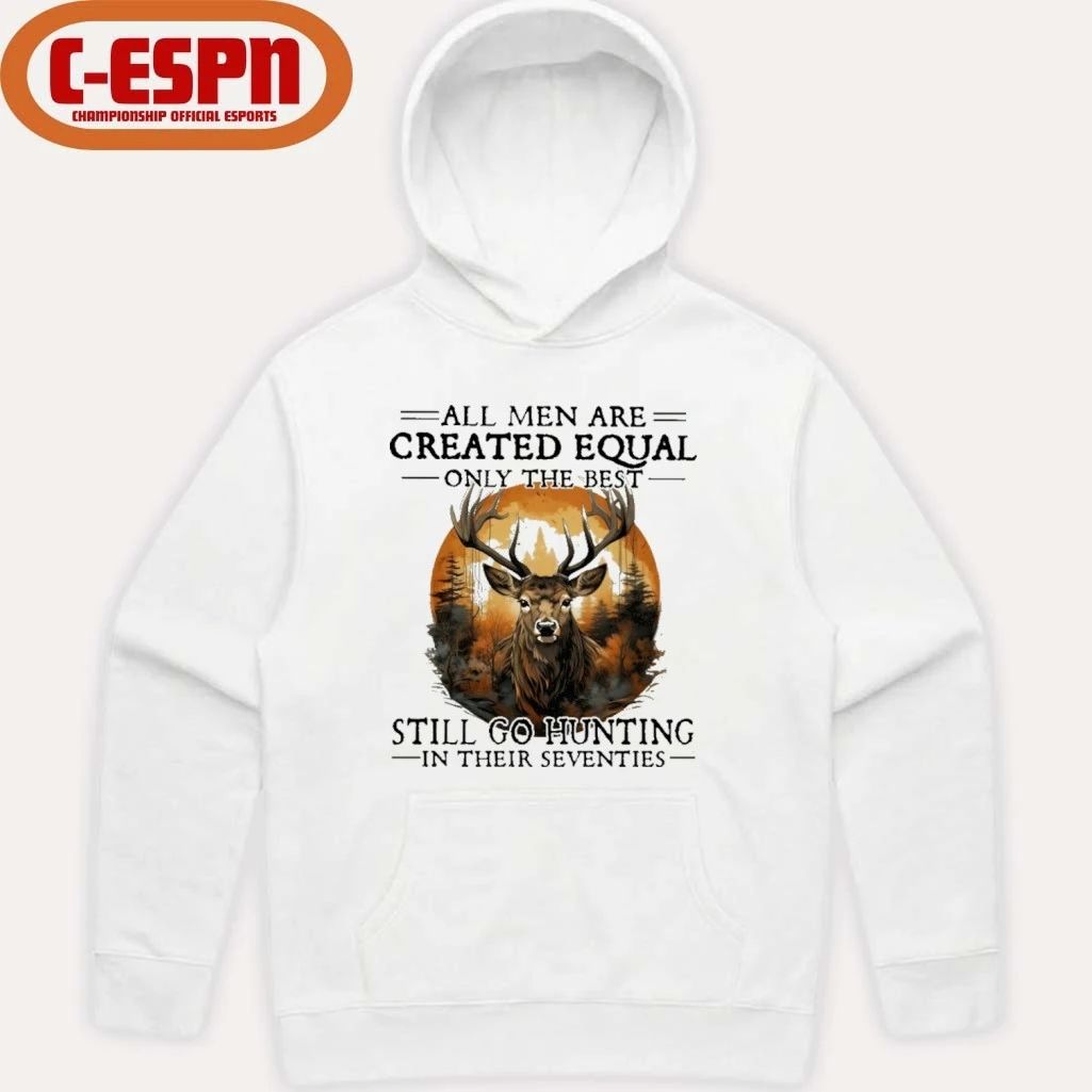 Retro All Men Are Created Equal Only The Best Still Go Hunting In Their Seventies Shirt