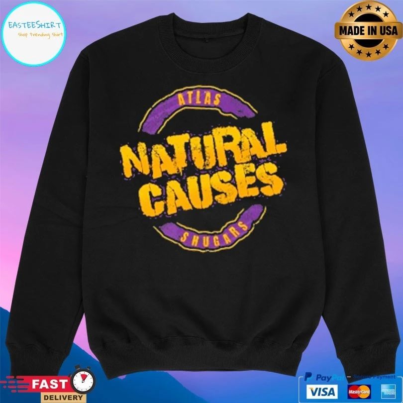 Natural Causes Atlas Shugars T-shirts