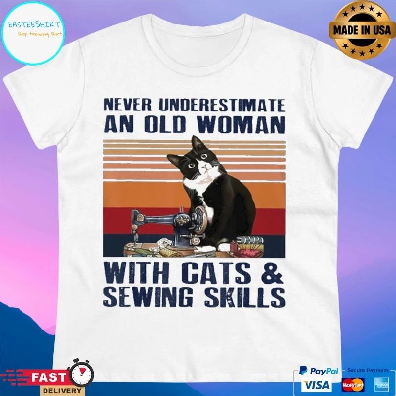 Never Underestimate An Old Woman With Cats And Sewing Skills T-shirt