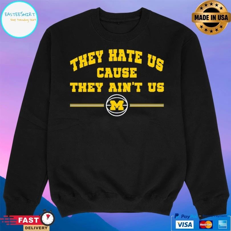 Michigan Wolverines Men’s Basketball They Hate Us Cause They Ain’t Us Basketball T-shirt