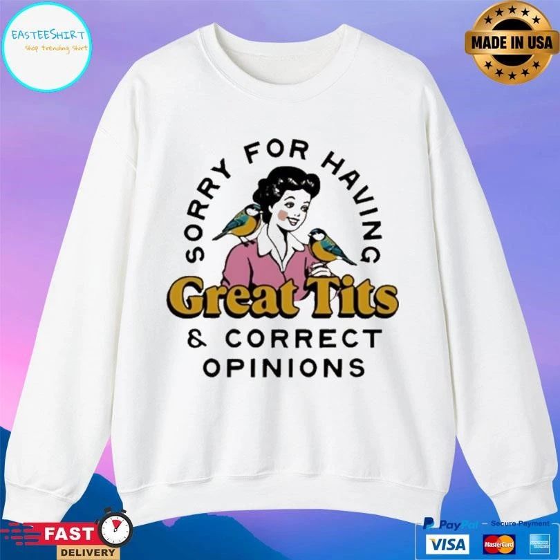 Sorry For Having Great Tits And Correct Opinions 2026 T-shirts