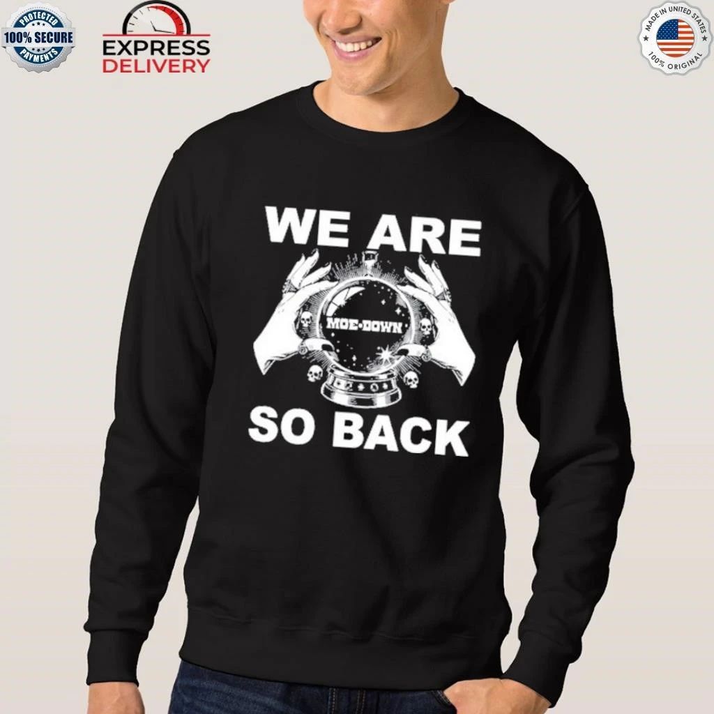 We Are So Back moe.down Shirt