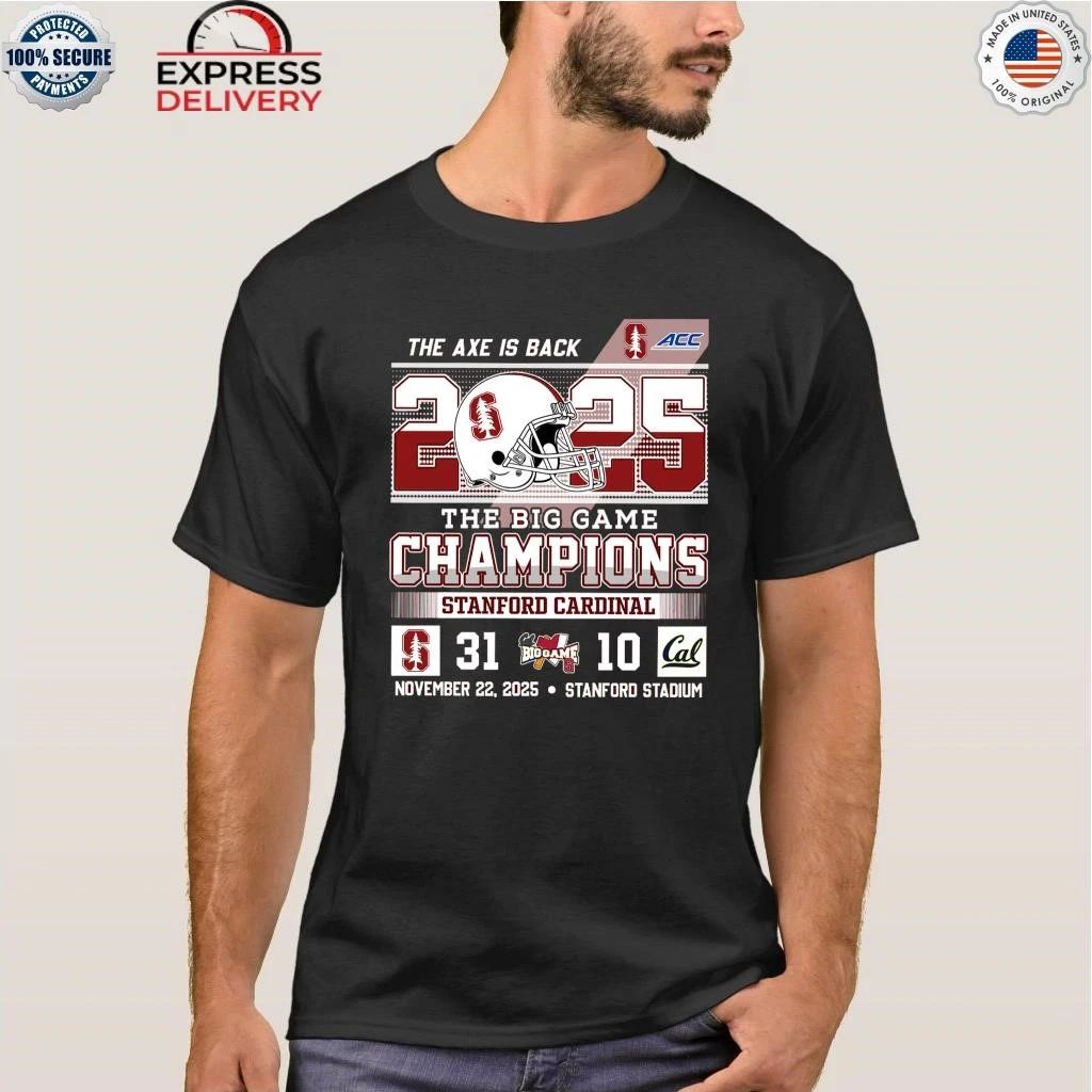 The Axe Is Back 2025 The Big Game Champions Stanford Cardinal Shirt