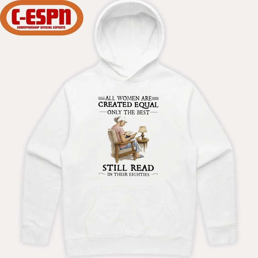 All Women Are Created Equal Only The Best Still Read In Their Eighties T-Shirt