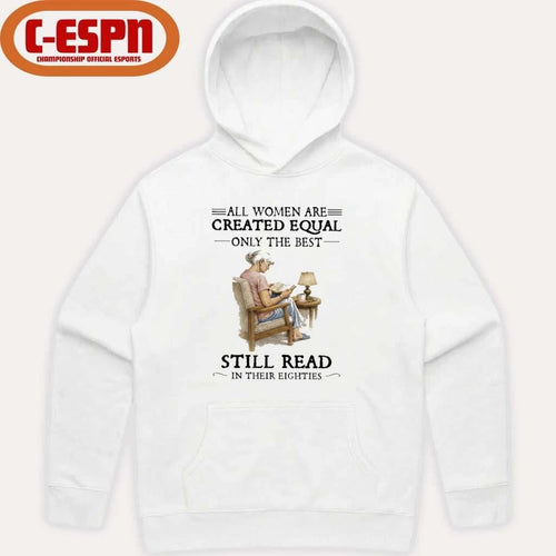 All Women Are Created Equal Only The Best Still Read In Their Eighties T-Shirt