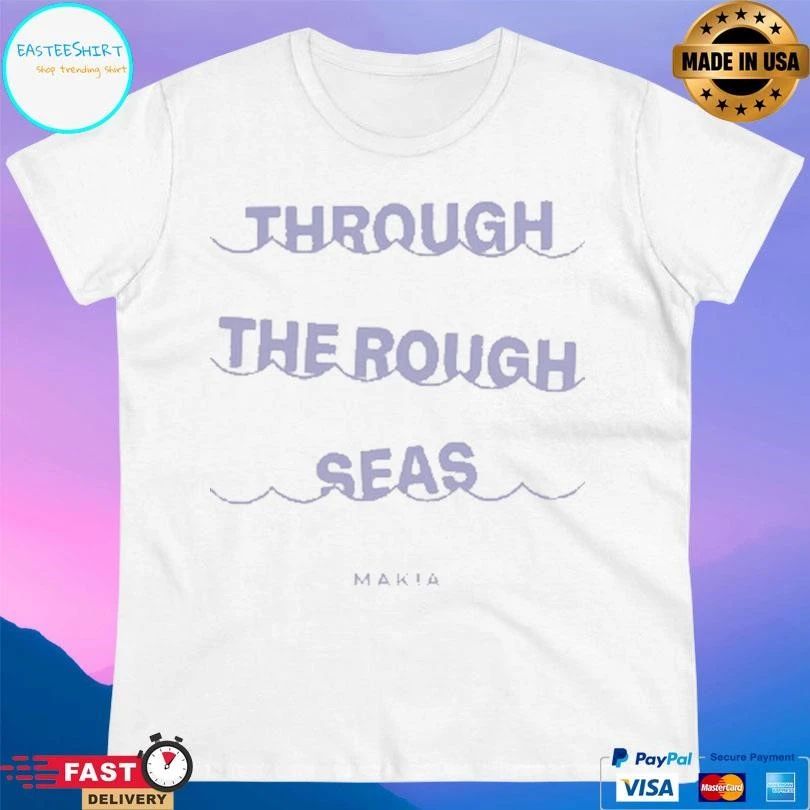 Wave Through The Rough Seas T-shirts