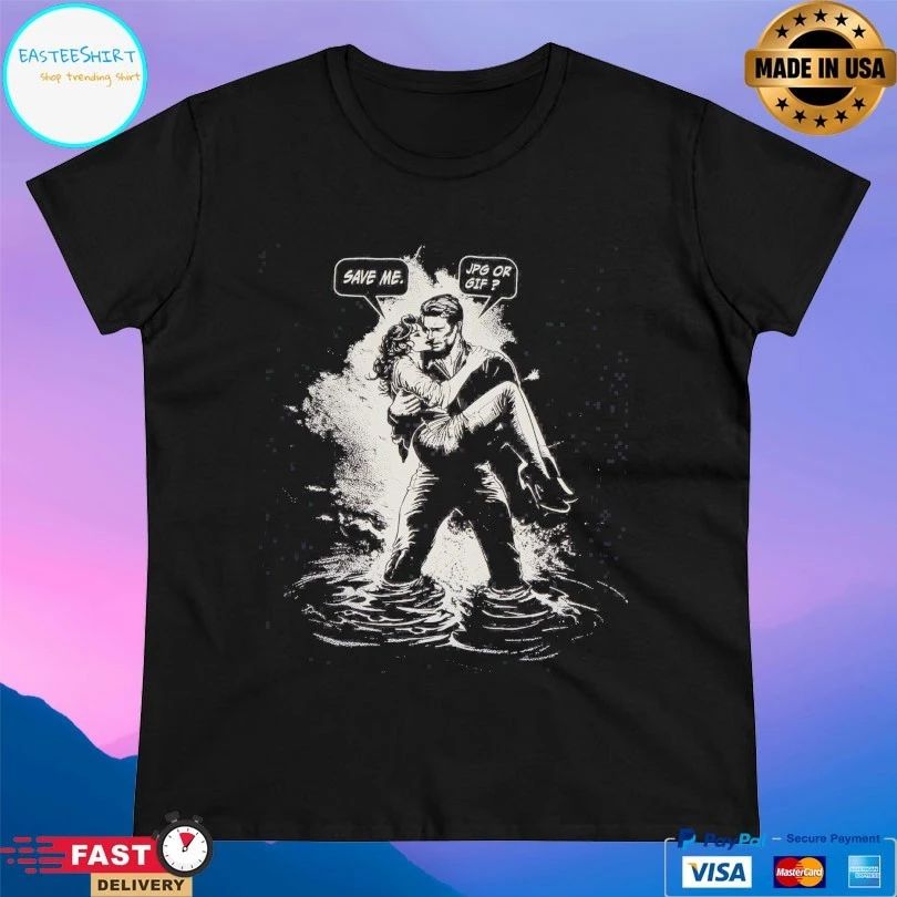 Save Me Jpg Or Gif T-shirt