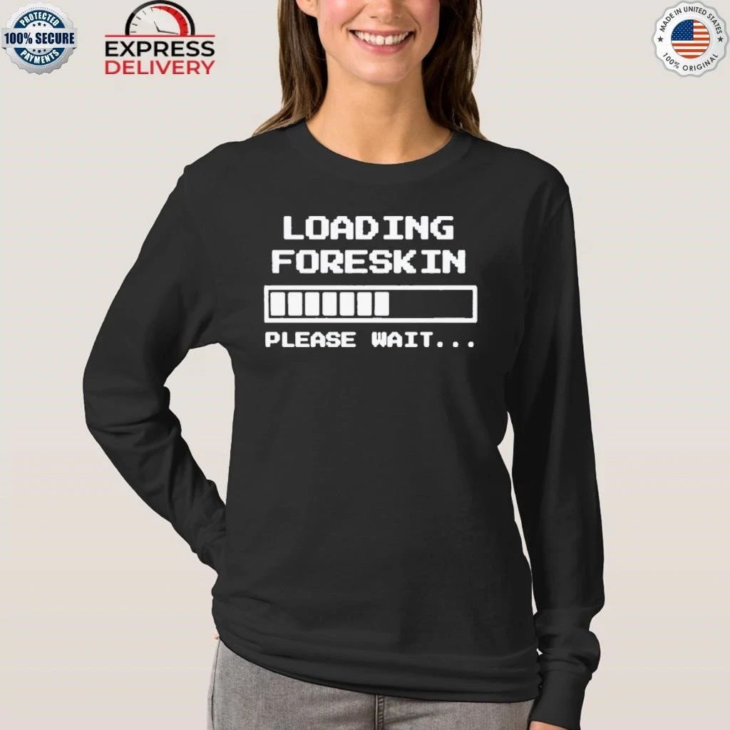 Foreskin Restoration Loading Shirt