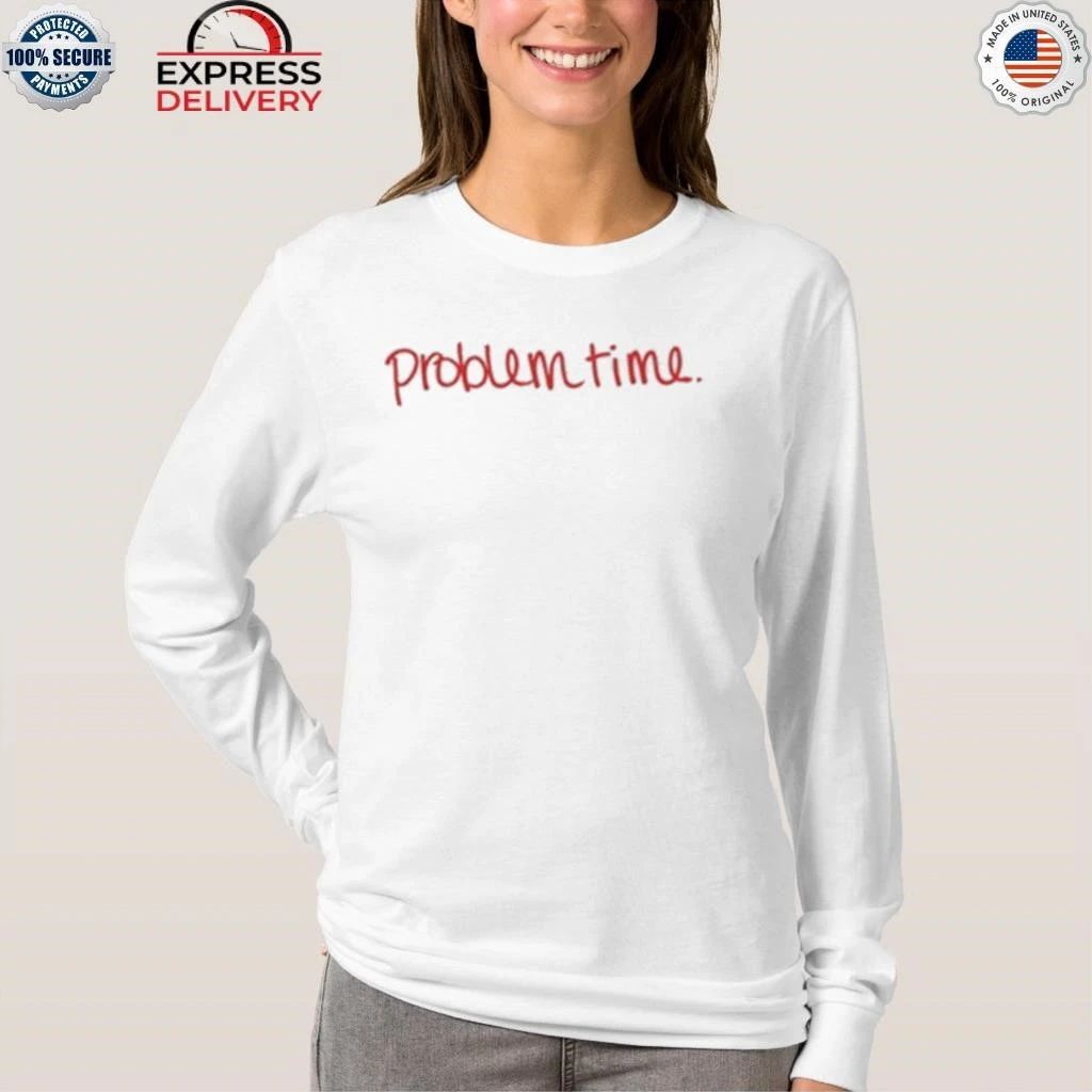 Becca Moore Problem Time Shirt