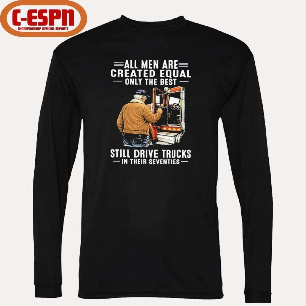 All Men Are Created Equal Only The Best Still Drive Trucks In Their Seventies Classic T-Shirt