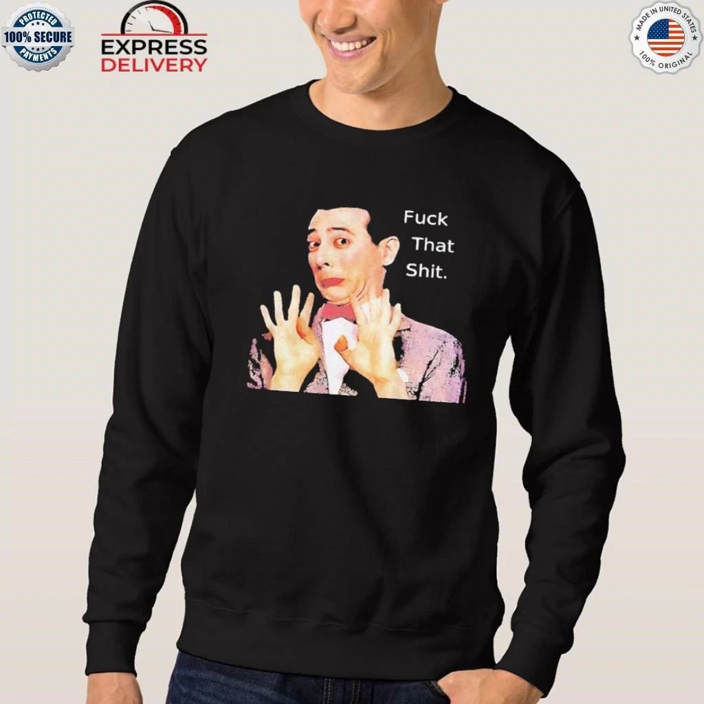Paul Reubens Fuck That Shit Shirt