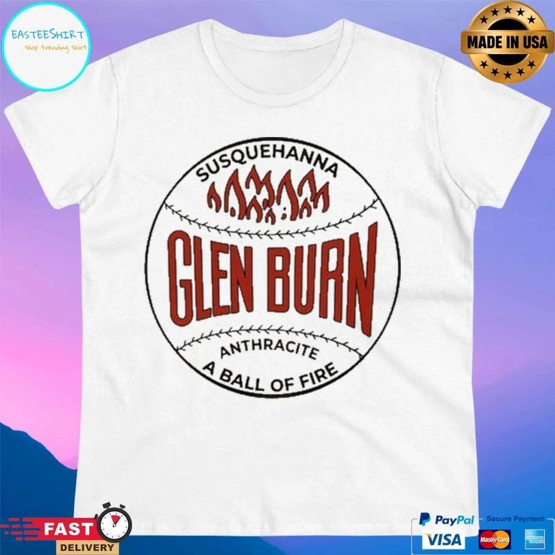 Glen Burn Susquehanna Anthracite A Ball Of Fire T-shirts