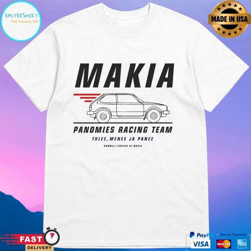Makia Panomies Racing Team Tulee Menee Ja Panee T-shirts