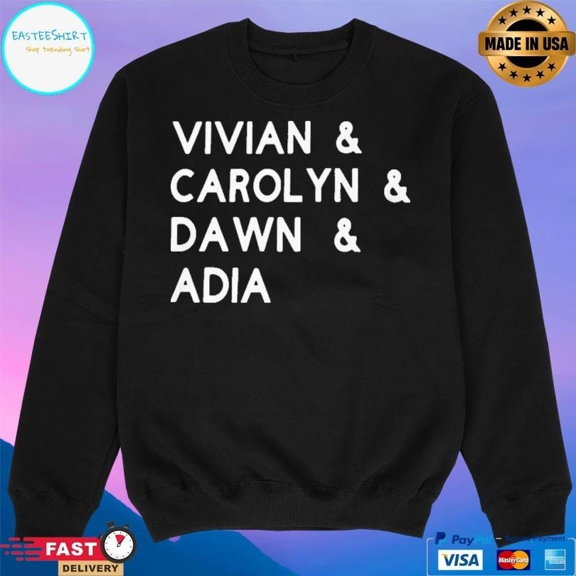 Vivian And Carolyn And Dawn And Adia T-shirt