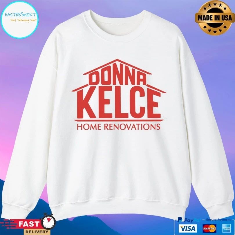 Donna Kelce Home Renovations T-shirts