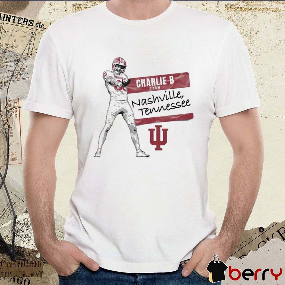 Indiana Hoosiers Charlie B From Nashville, Tennessee t-shirt