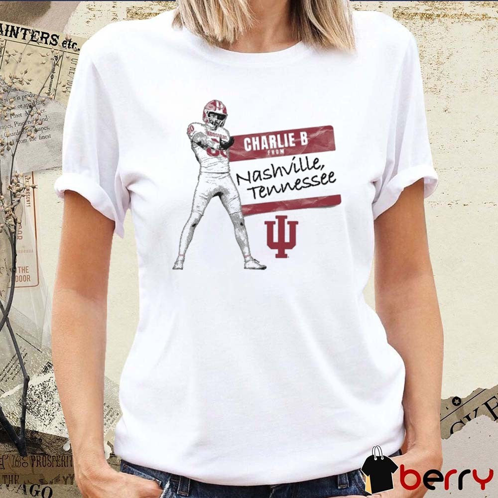 Indiana Hoosiers Charlie B From Nashville, Tennessee t-shirt