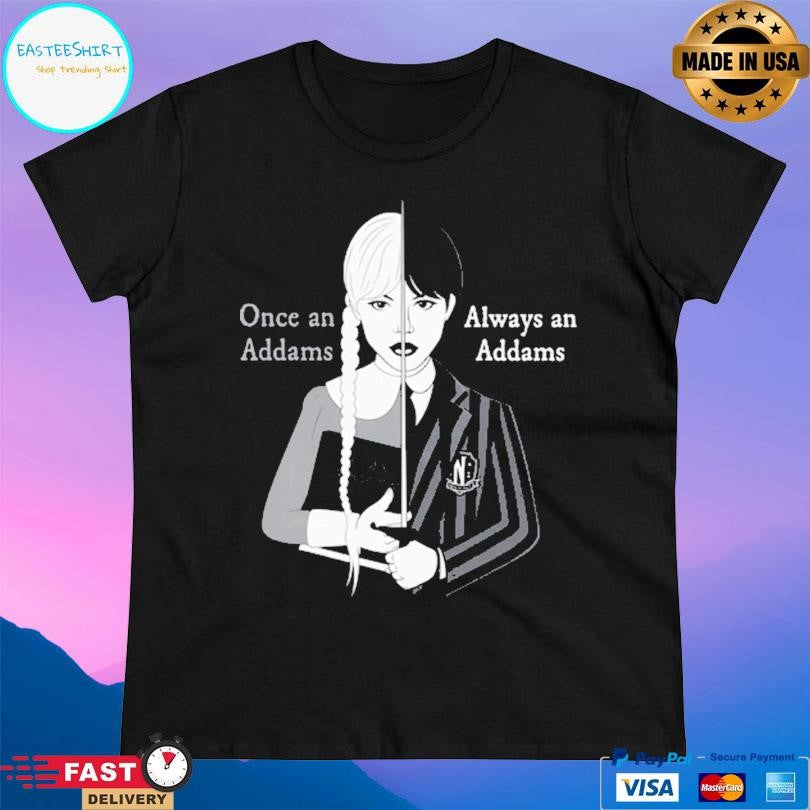 Wednesday Once An Addams Always An Addams Shirt