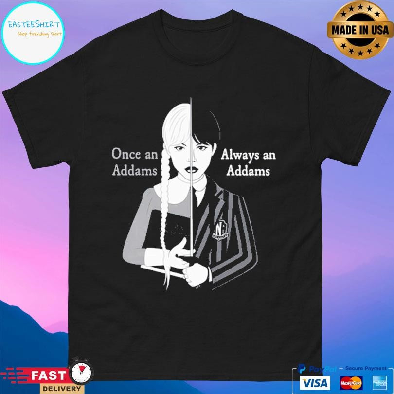 Wednesday Once An Addams Always An Addams Shirt