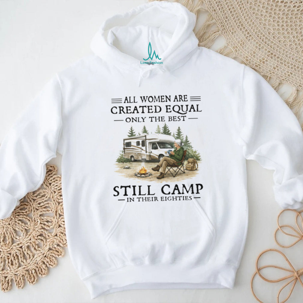 Only The Best Women Still Camp In Their Eighties RV Lifestyle T Shirt