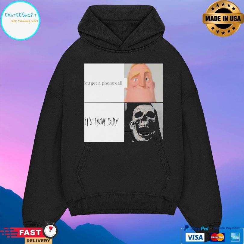 You Get A Phone Call It’s From Didy Shirt